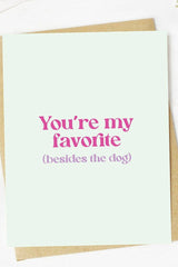 You're My Favorite (besides the dog) Valentine's Day Card
