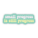 Small Progress Is Still Progress Sticker
