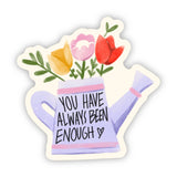 You Have Always Been Enough Flower Watering Can Sticker