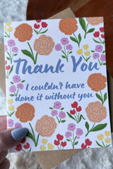 I Couldn't Have Done It Without You Card