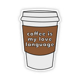 Coffee Is My Love Language Sticker