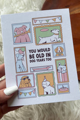 You Would Be Old In Dog Years Too Card