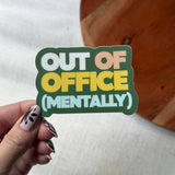 Out Of Office (Mentally) Sticker