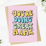 You're Doing Great Mama Card
