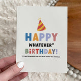 Happy Whatever Birthday Card