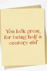 You Look Great For Half A Century Old 50th Birthday Card