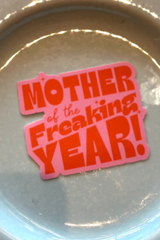 Mother Of The Freaking Year Sticker