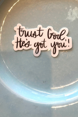 Trust God, He's got you Sticker
