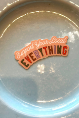 Support Your Local Everything Sticker