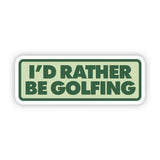 I'd Rather Be Golfing Sticker