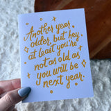 Not As Old As You Will Be Next Year Birthday Card