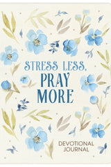 Stress Less, Pray More Devotional Journal