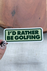 I'd Rather Be Golfing Sticker