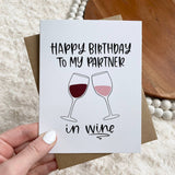 Happy Birthday To My Partner in Wine Birthday Card