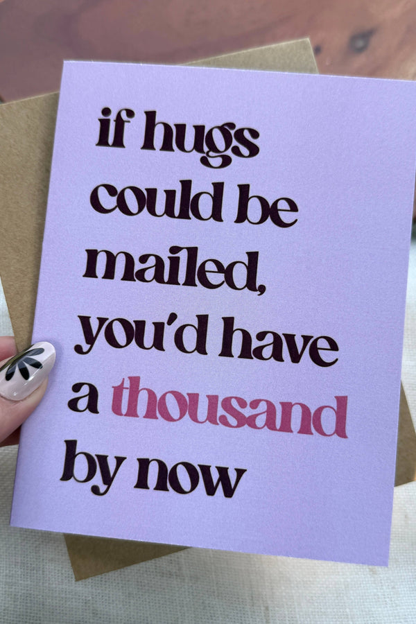 If Hugs Could Be Mailed, You'd Have a Thousand By Now Card