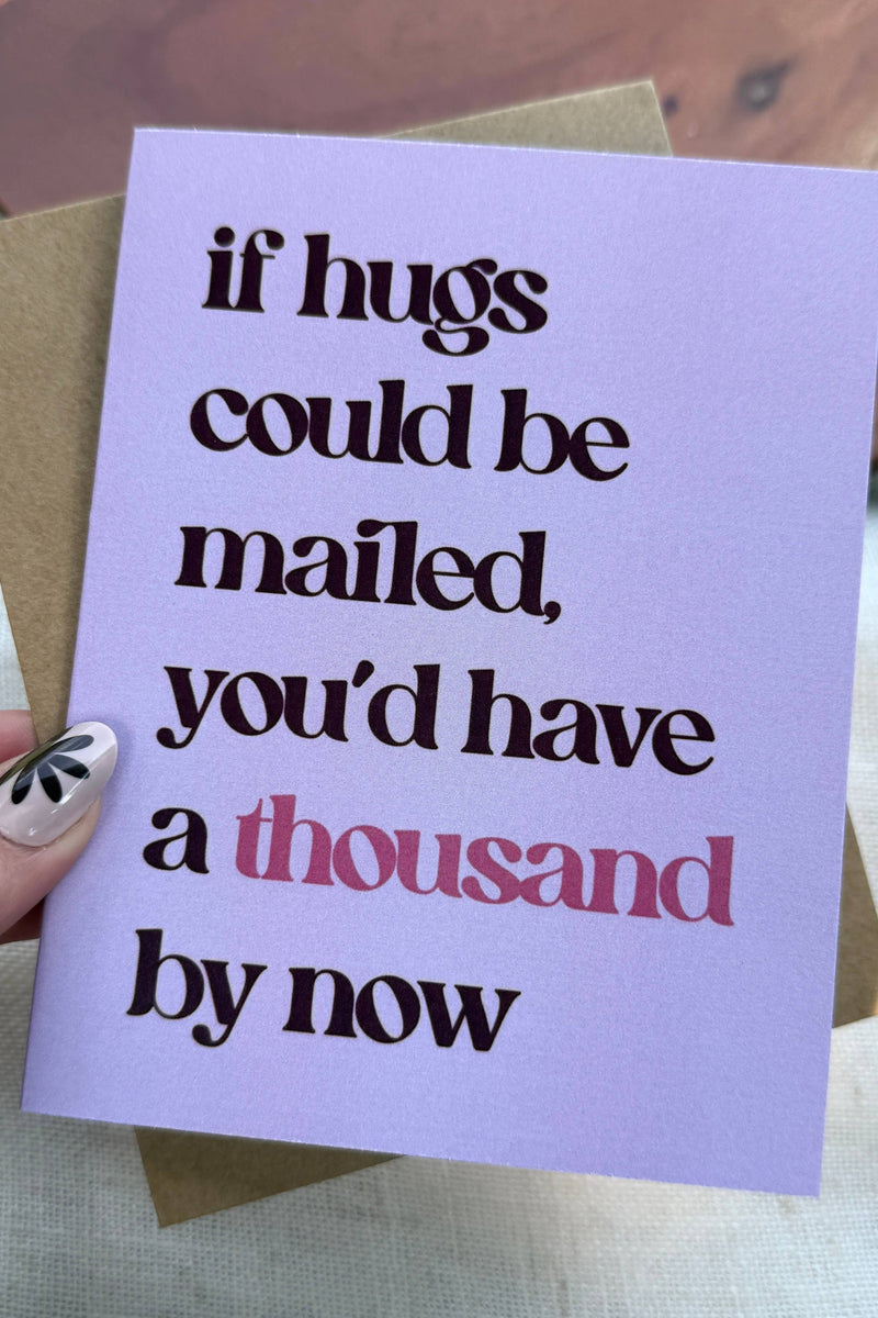 If Hugs Could Be Mailed, You'd Have a Thousand By Now Card