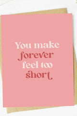 You Make Forever Feel Too Short Valentine's Day Card