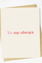 To: My Always Valentine's Day Card