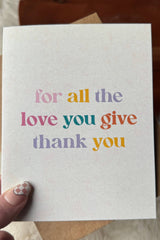 For All The Love You Give Thank You Card