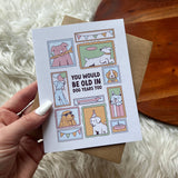 You Would Be Old In Dog Years Too Card