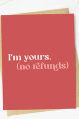 I'm Yours (no refunds) Valentine's Day Card