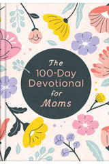 The 100-Day Devotional for Moms