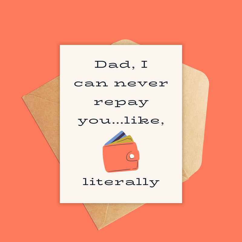 Dad I Can Never Repay You Greeting Card