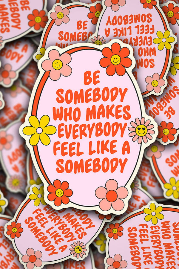 Be Somebody Who Sticker