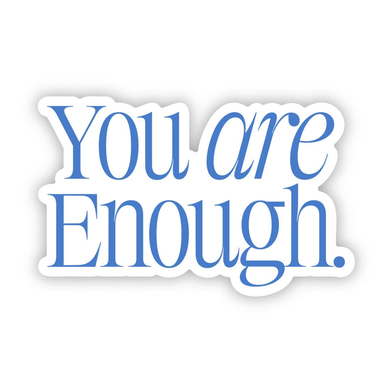 You Are Enough Sticker