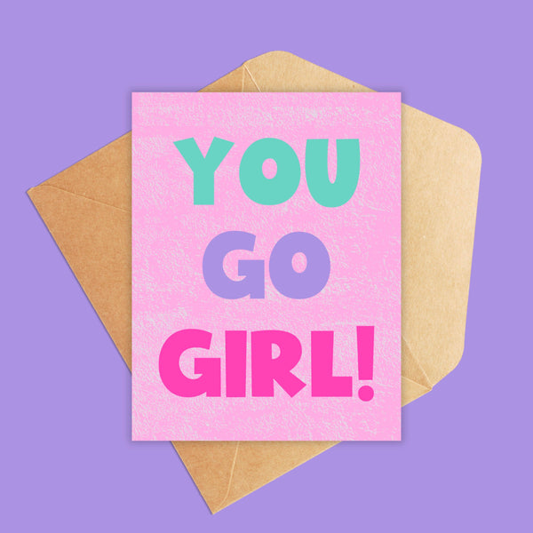 You Go Girl Greeting Card