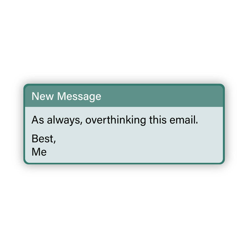 "As always, overthinking this email" Sticker