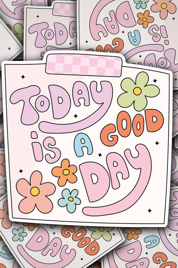 Today Is A Good Day Sticker