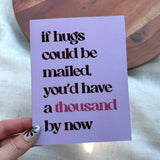 If Hugs Could Be Mailed, You'd Have a Thousand By Now Card