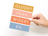 Older Not Wiser Birthday Card