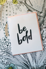 Be Bold Letterpress Card