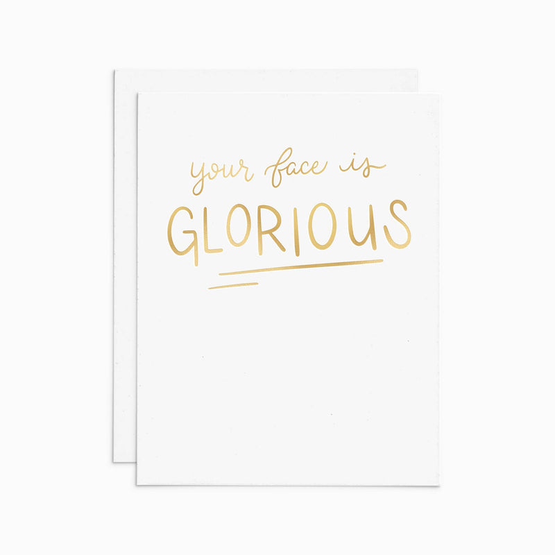 Your Face Is Glorious Gold Foil Greeting Card